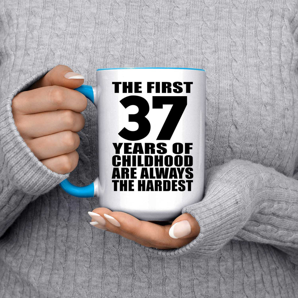 37th Birthday First 37 Years of Childhood Are The Hardest - 15oz Accent Mug Blue