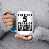 5th Birthday First 5 Years of Childhood Are The Hardest - 15oz Accent Mug Blue
