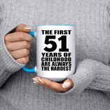 51st Birthday First 51 Years of Childhood Are The Hardest - 15oz Accent Mug Blue