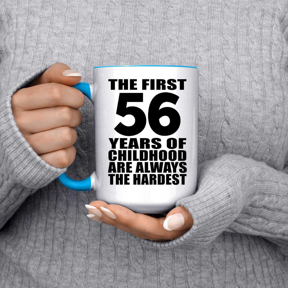 56th Birthday First 56 Years of Childhood Are The Hardest - 15oz Accent Mug Blue