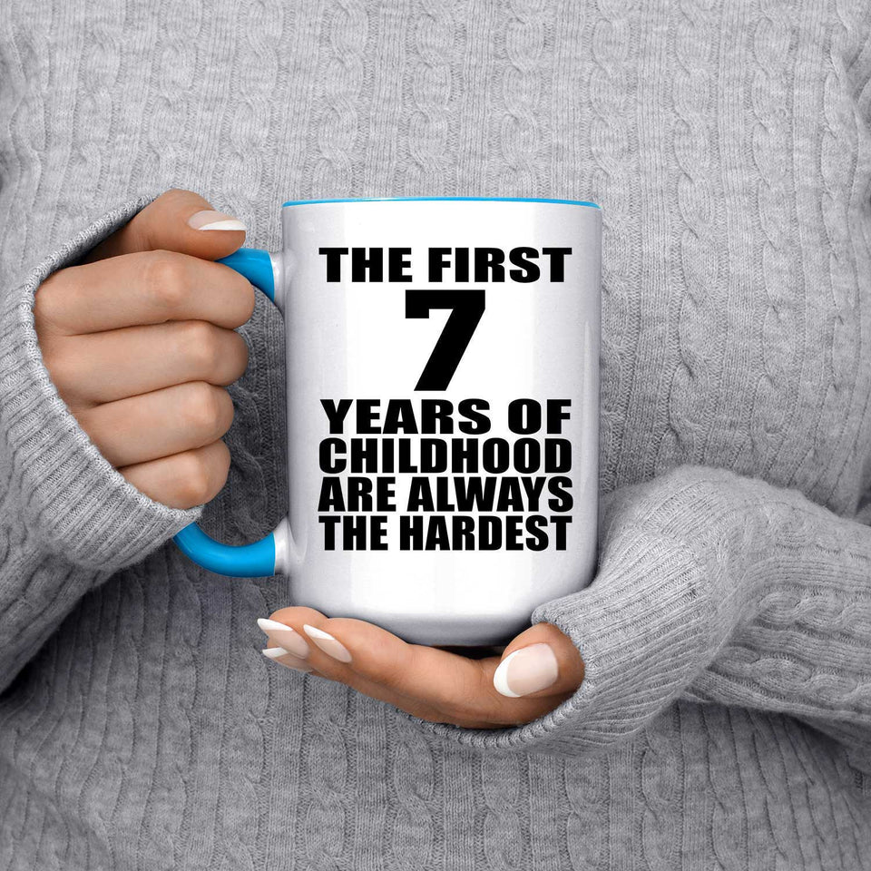 7th Birthday First 7 Years of Childhood Are The Hardest - 15oz Accent Mug Blue