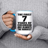 7th Birthday First 7 Years of Childhood Are The Hardest - 15oz Accent Mug Blue