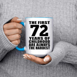 72nd Birthday First 72 Years of Childhood Are The Hardest - 15oz Accent Mug Blue