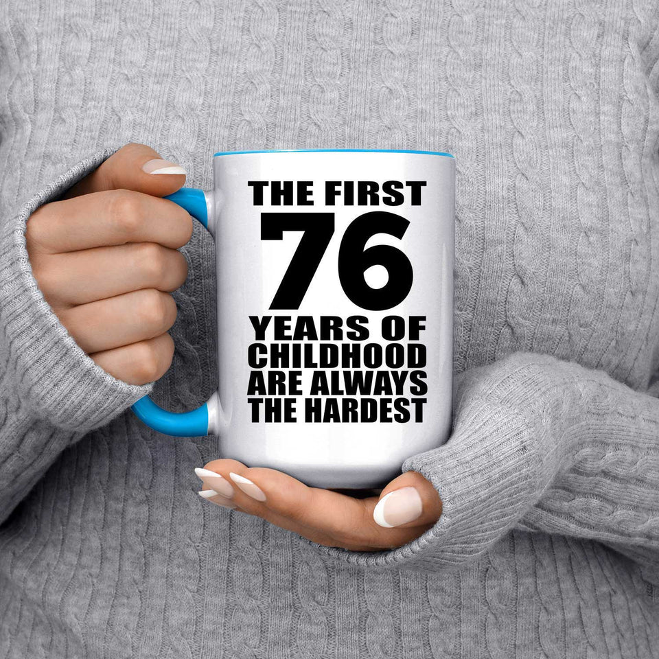 76th Birthday First 76 Years of Childhood Are The Hardest - 15oz Accent Mug Blue
