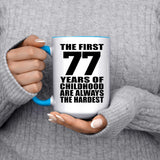 77th Birthday First 77 Years of Childhood Are The Hardest - 15oz Accent Mug Blue