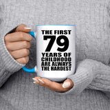 79th Birthday First 79 Years of Childhood Are The Hardest - 15oz Accent Mug Blue