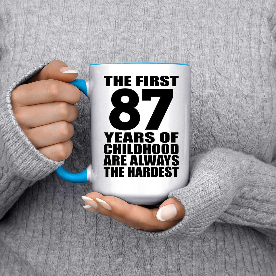 87th Birthday First 87 Years of Childhood Are The Hardest - 15oz Accent Mug Blue