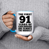 91st Birthday First 91 Years of Childhood Are The Hardest - 15oz Accent Mug Blue