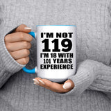 119th Birthday I'm Not 119 I'm 18 With 101 Years Experience - 15oz Accent Mug Blue