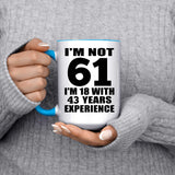 61st Birthday I'm Not 61 I'm 18 With 43 Years Experience - 15oz Accent Mug Blue