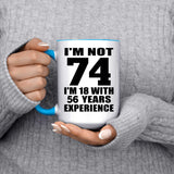 74th Birthday I'm Not 74 I'm 18 With 56 Years Experience - 15oz Accent Mug Blue