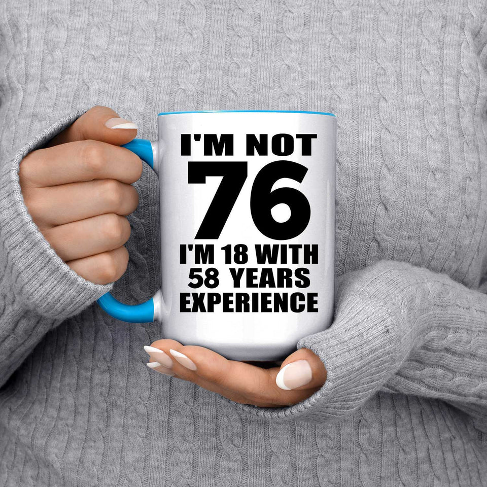 76th Birthday I'm Not 76 I'm 18 With 58 Years Experience - 15oz Accent Mug Blue