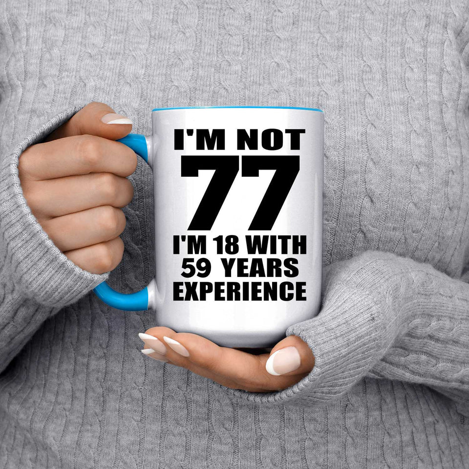 77th Birthday I'm Not 77 I'm 18 With 59 Years Experience - 15oz Accent Mug Blue