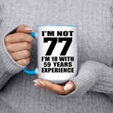 77th Birthday I'm Not 77 I'm 18 With 59 Years Experience - 15oz Accent Mug Blue