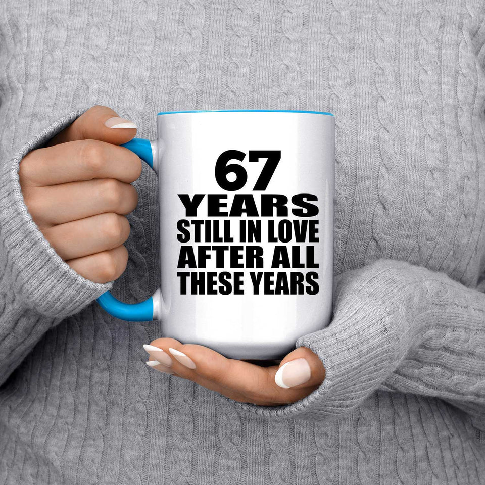 67th Anniversary 67 Years Still In Love After Years - 15oz Accent Mug Blue