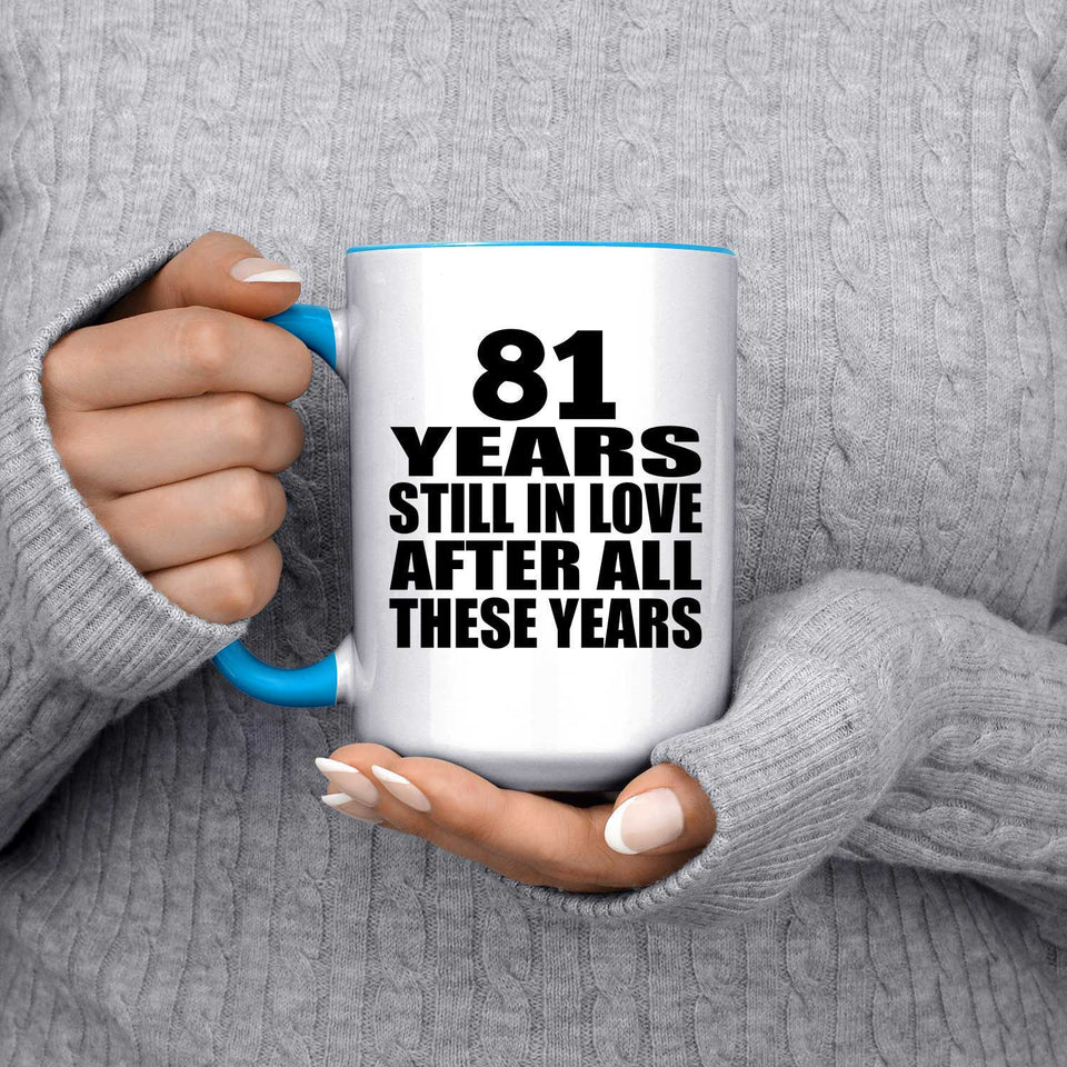 81st Anniversary 81 Years Still In Love After Years - 15oz Accent Mug Blue