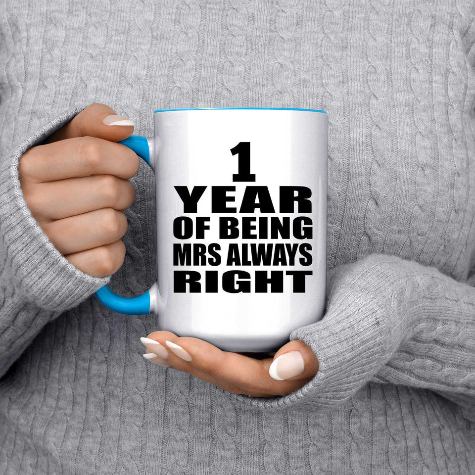 1st Anniversary 1 Year of Being Mrs Always Right - 15oz Accent Mug Blue