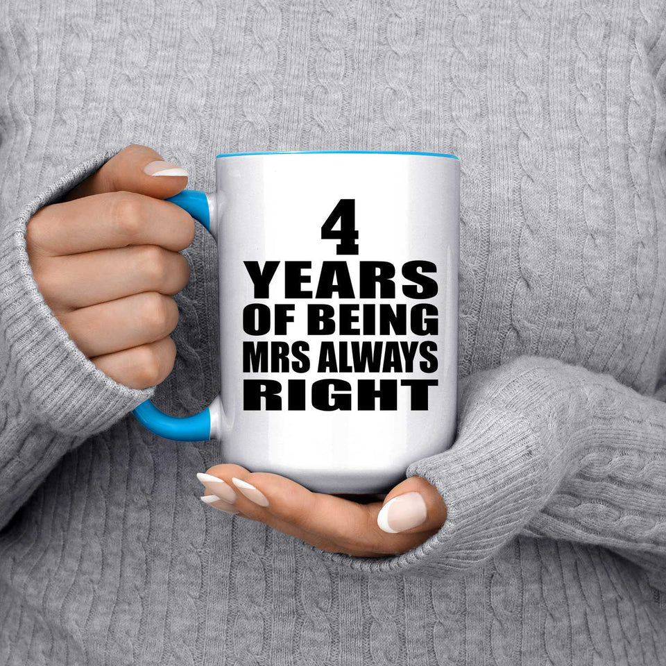 4th Anniversary 4 Years of Being Mrs Always Right - 15oz Accent Mug Blue