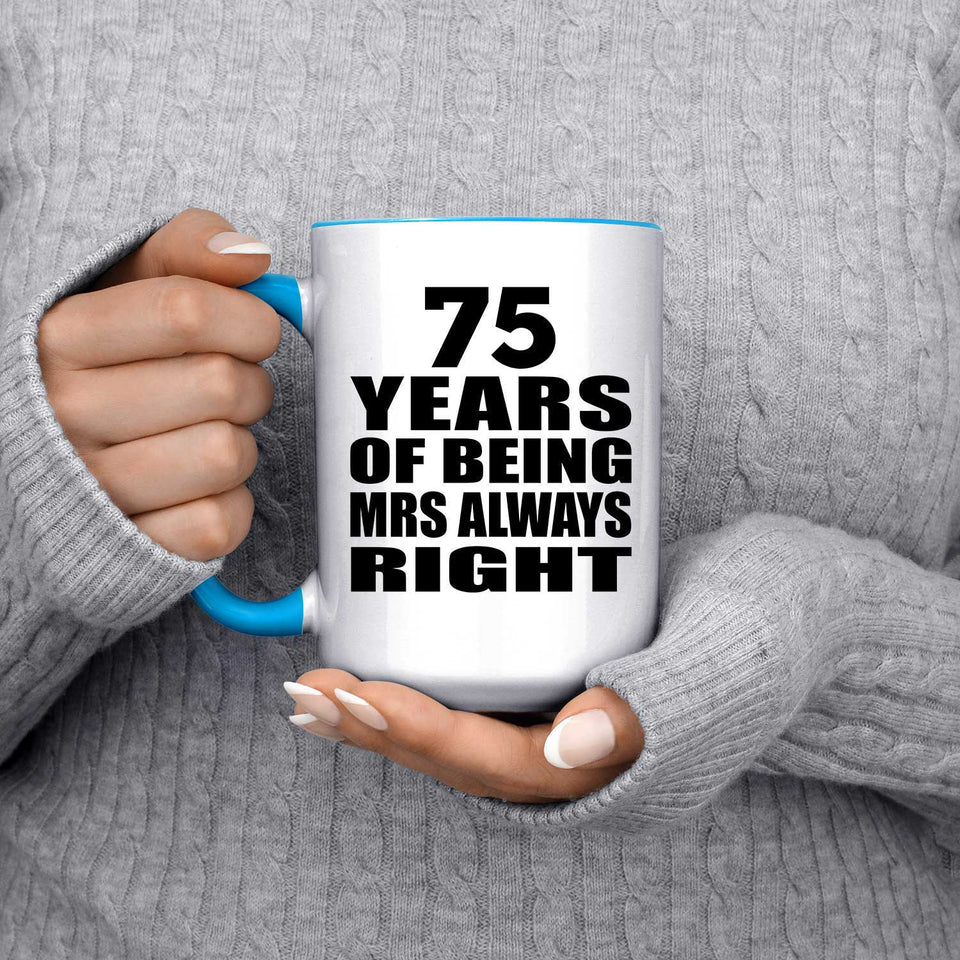 75th Anniversary 75 Years of Being Mrs Always Right - 15oz Accent Mug Blue