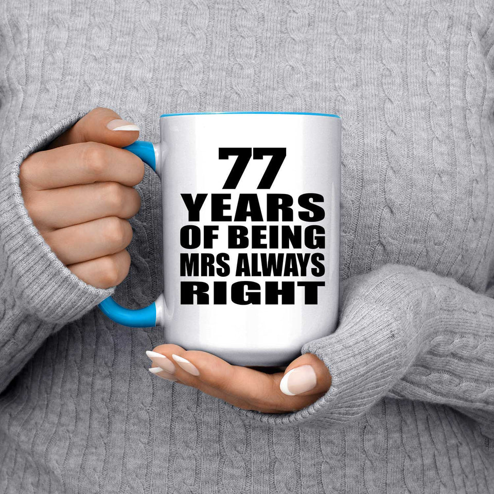 77th Anniversary 77 Years of Being Mrs Always Right - 15oz Accent Mug Blue