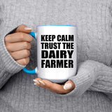Keep Calm and Trust The Dairy Farmer - 15oz Accent Mug Blue