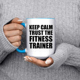 Keep Calm and Trust The Fitness Trainer - 15oz Accent Mug Blue
