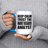 Keep Calm and Trust The Market Research Analyst - 15oz Accent Mug Blue