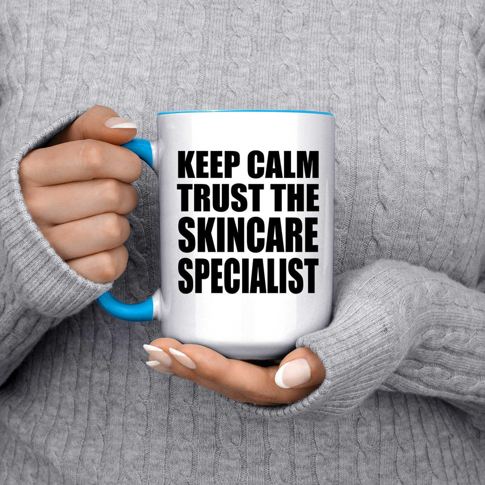 Keep Calm and Trust The Skincare Specialist - 15oz Accent Mug Blue