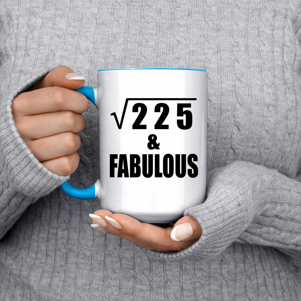 15th Birthday Square Root of 225 & Fabulous - 15oz Accent Mug Blue