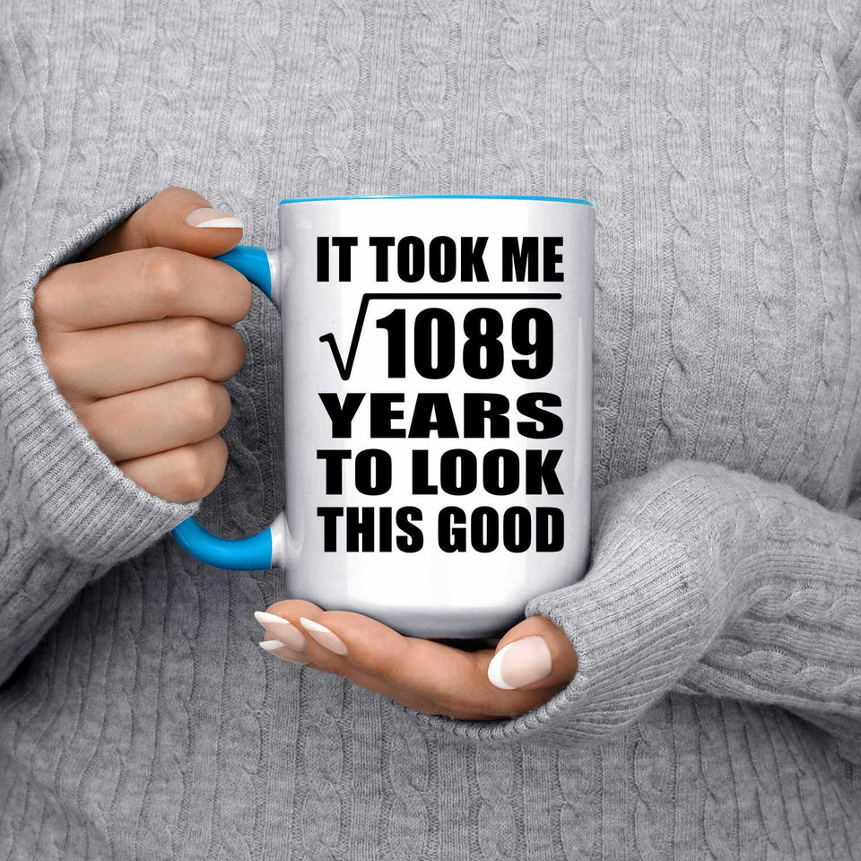 33rd Birthday Took Square Root of 1089 Years To Look Good - 15oz Accent Mug Blue