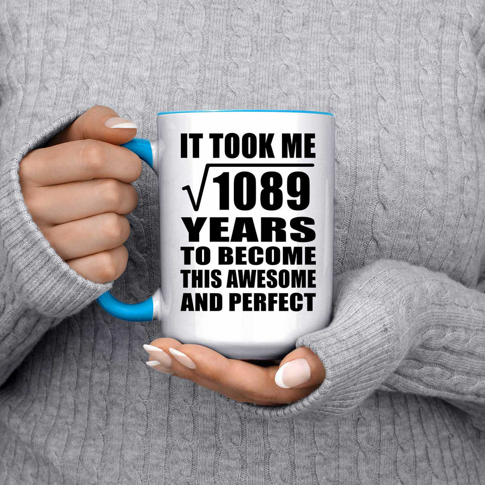 33rd Birthday Took Square Root of 1089 Years To Awesome - 15oz Accent Mug Blue