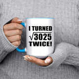 110th Birthday I Turned Square Root of 3025 Twice - 15oz Accent Mug Blue