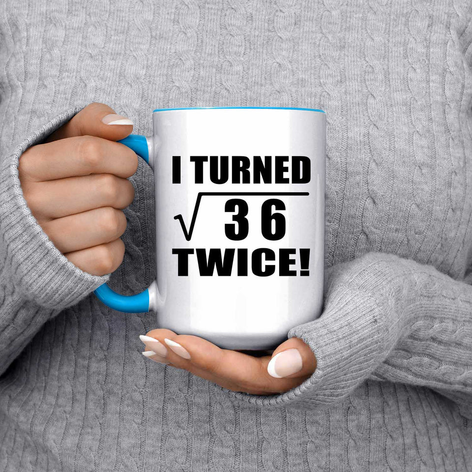 12th Birthday I Turned Square Root of 36 Twice - 15oz Accent Mug Blue