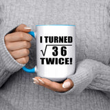 12th Birthday I Turned Square Root of 36 Twice - 15oz Accent Mug Blue