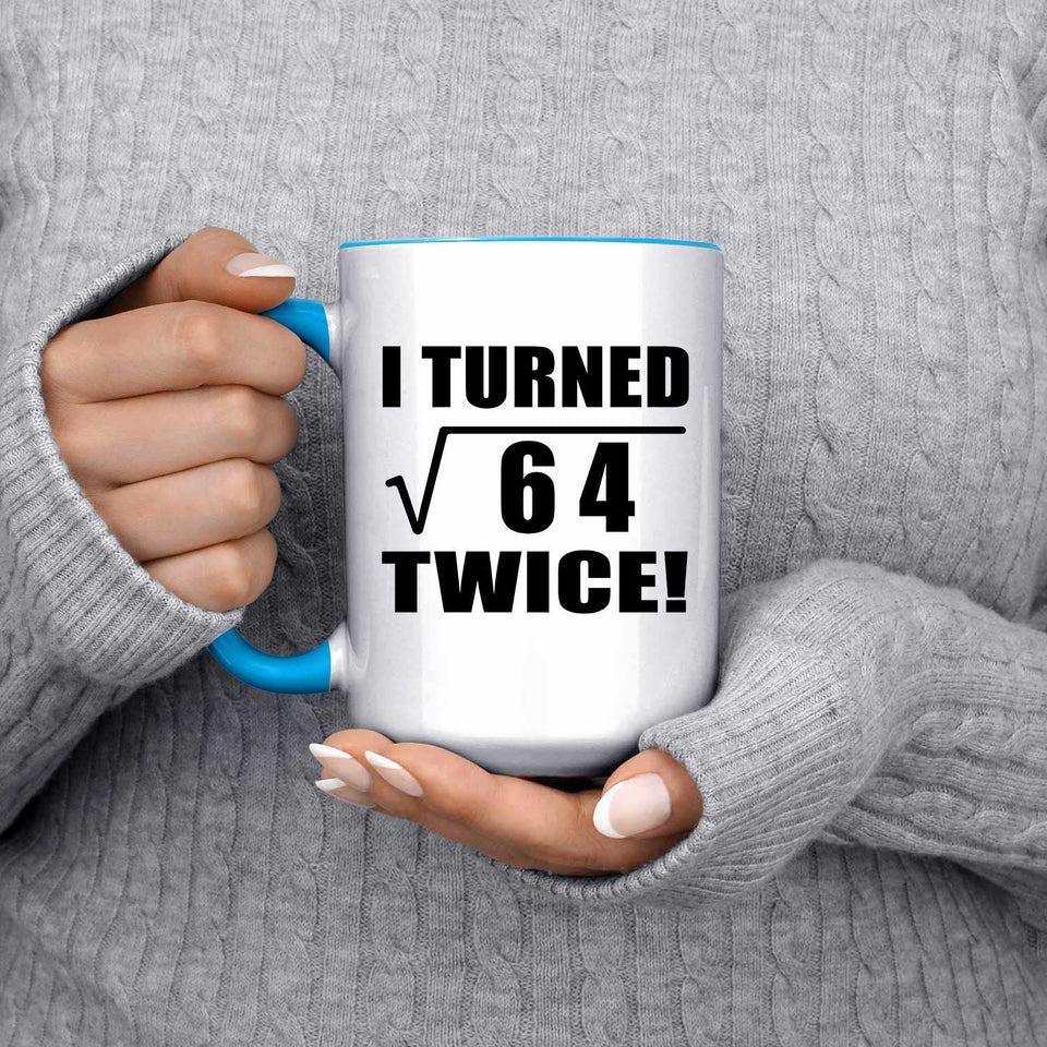 16th Birthday I Turned Square Root of 64 Twice - 15oz Accent Mug Blue