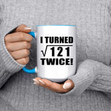 22nd Birthday I Turned Square Root of 121 Twice - 15oz Accent Mug Blue