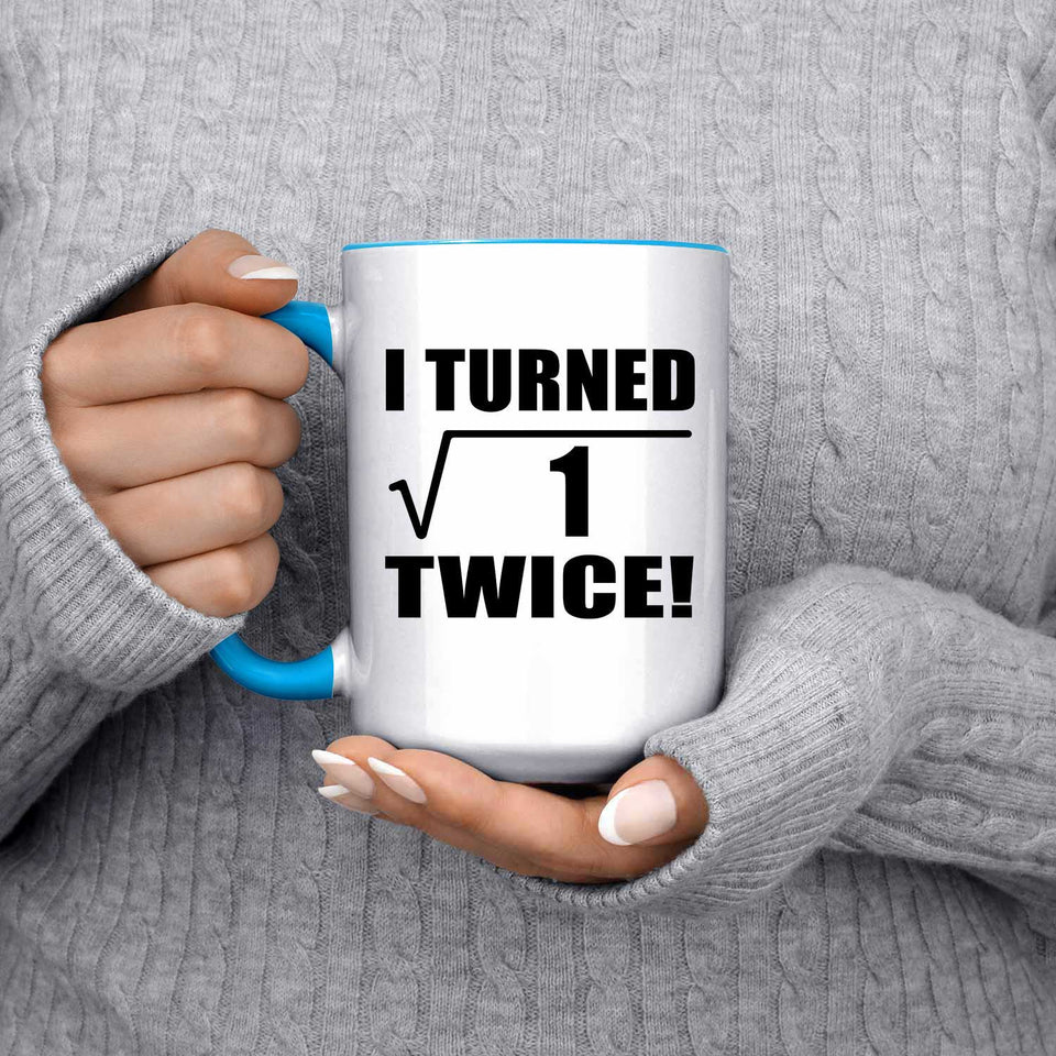 2nd Birthday I Turned Square Root of 1 Twice - 15oz Accent Mug Blue
