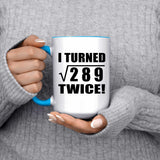 34th Birthday I Turned Square Root of 289 Twice - 15oz Accent Mug Blue