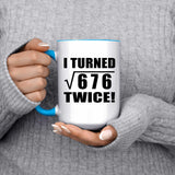 52nd Birthday I Turned Square Root of 676 Twice - 15oz Accent Mug Blue