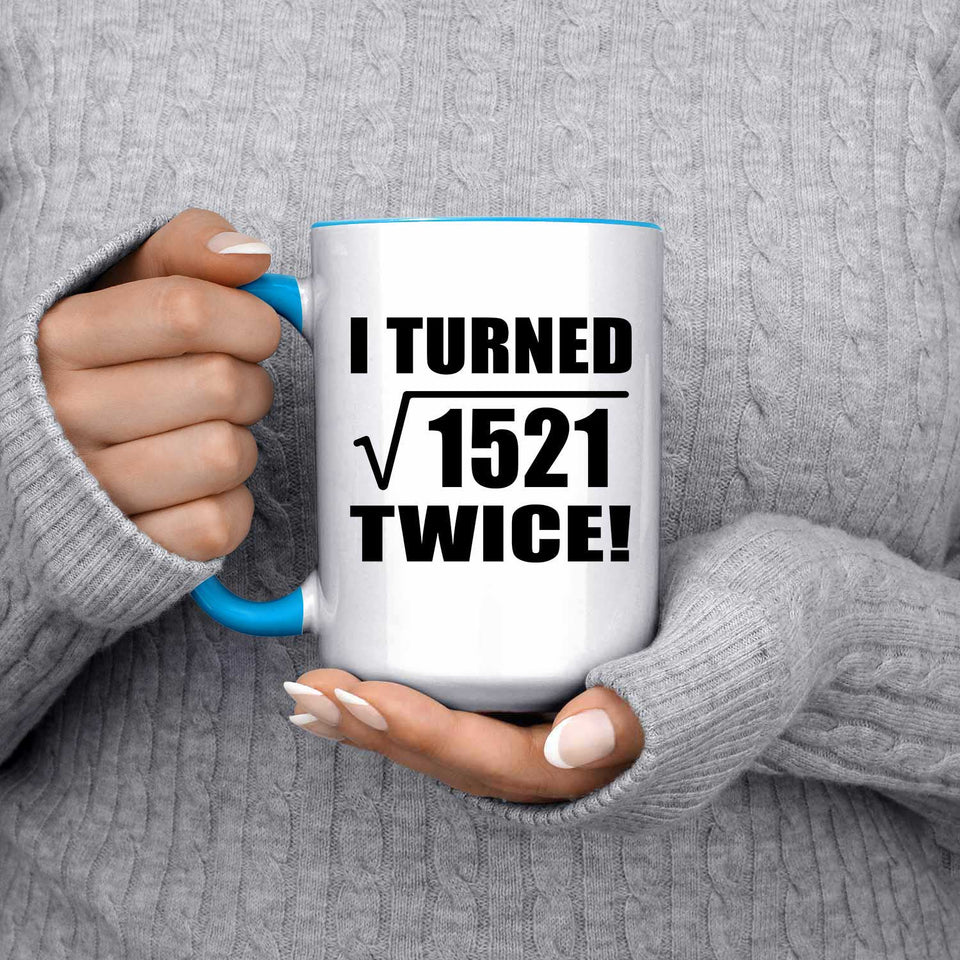 78th Birthday I Turned Square Root of 1521 Twice - 15oz Accent Mug Blue