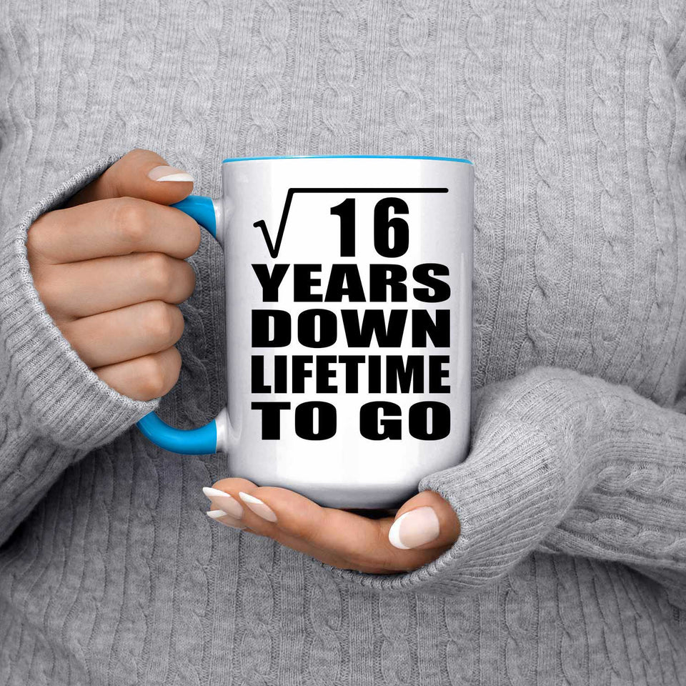 4th Anniversary Square Root of 16 Years Lifetime To Go - 15oz Accent Mug Blue