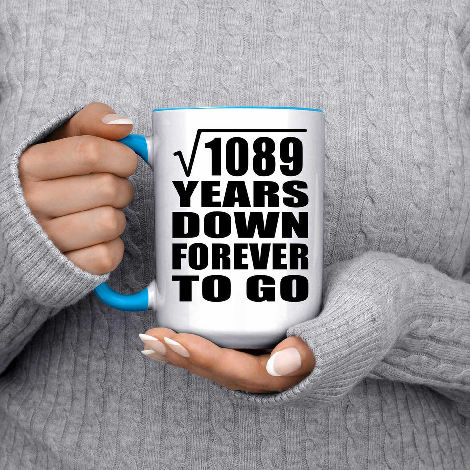 33rd Anniversary Square Root of 1089 Years Down Forever To Go - 15oz Accent Mug Blue
