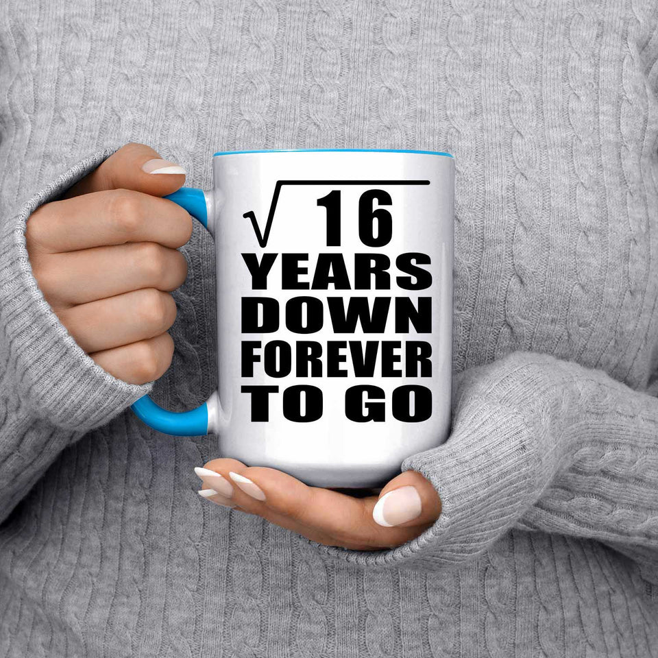 4th Anniversary Square Root of 16 Years Down Forever To Go - 15oz Accent Mug Blue