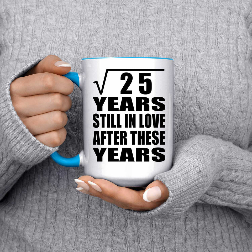 5th Anniversary Square Root of 25 Years Still In Love - 15oz Accent Mug Blue