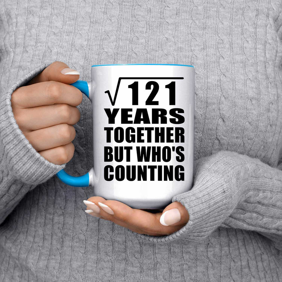 11th Anniversary Square Root of 121 Years Who's Counting - 15oz Accent Mug Blue