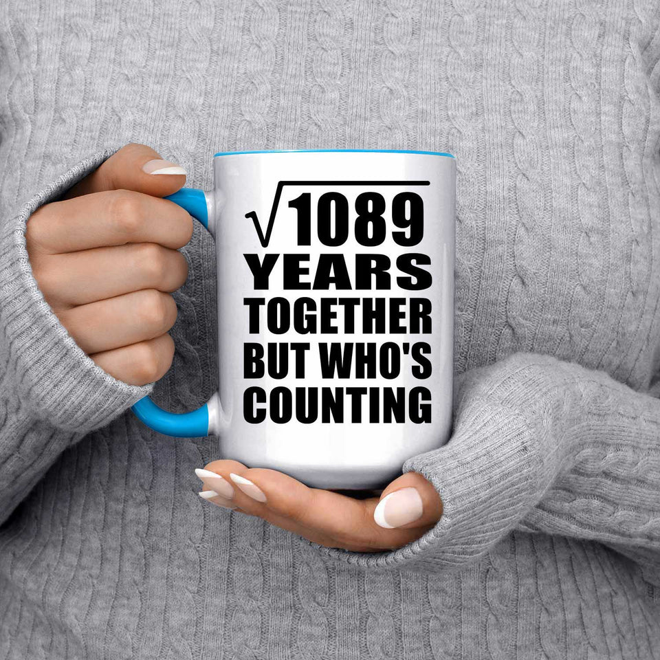 33rd Anniversary Square Root of 1089 Years Who's Counting - 15oz Accent Mug Blue
