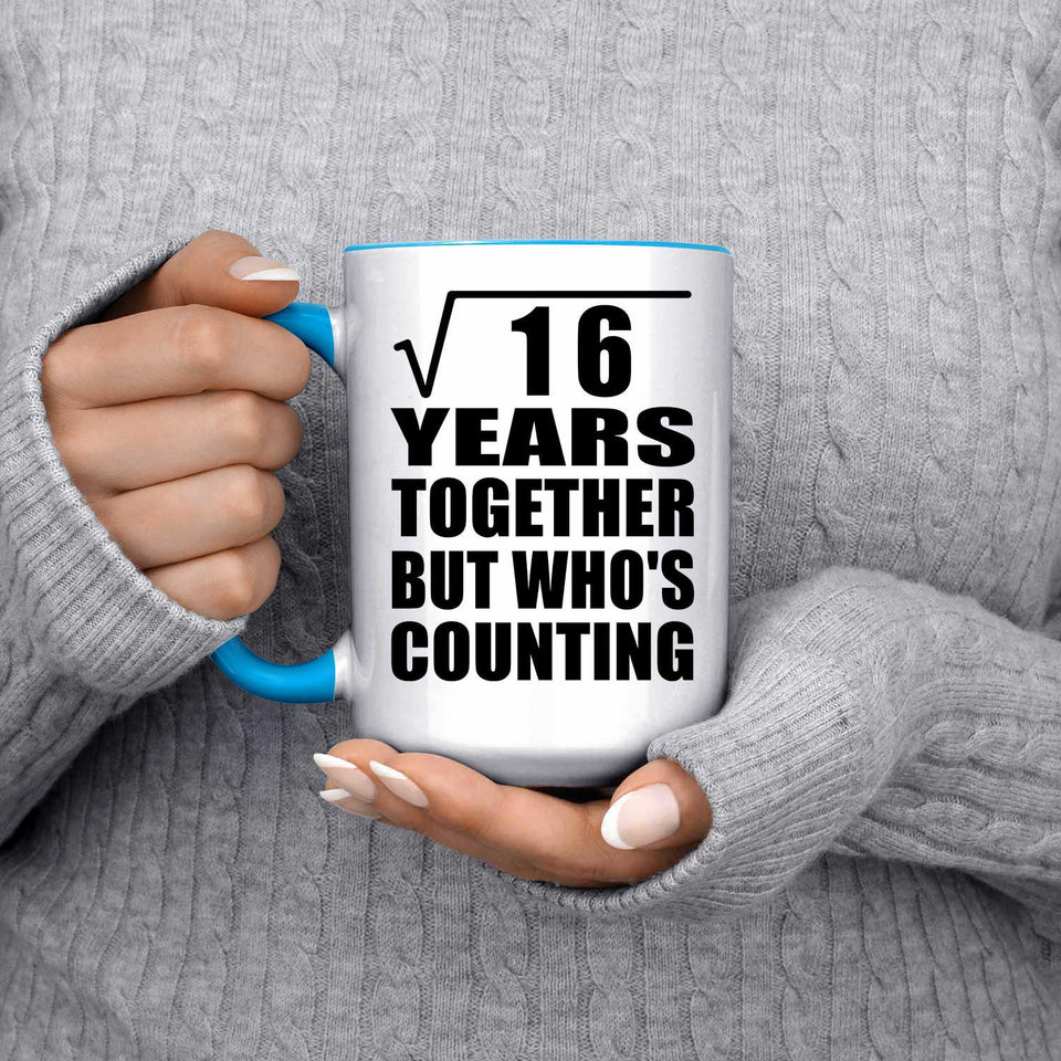4th Anniversary Square Root of 16 Years Who's Counting - 15oz Accent Mug Blue