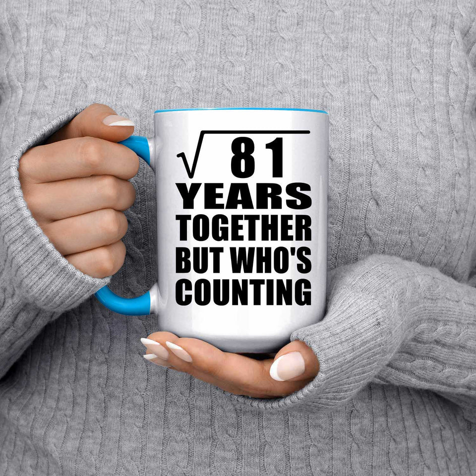 9th Anniversary Square Root of 81 Years Who's Counting - 15oz Accent Mug Blue