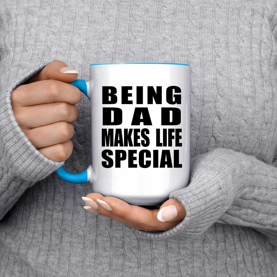 Being Dad Makes Life Special - 15oz Accent Mug Blue