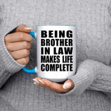 Being Brother In Law Makes Life Complete - 15oz Accent Mug Blue
